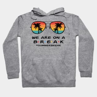 We are on a Break Hoodie